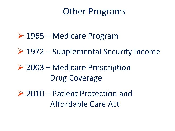 Other Programs Ø 1965 – Medicare Program Ø 1972 – Supplemental Security Income Ø