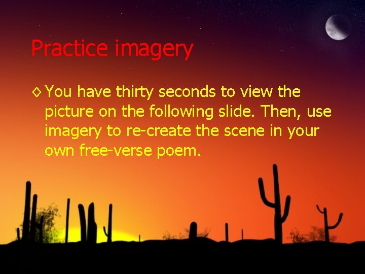 Practice imagery ◊ You have thirty seconds to view the picture on the following