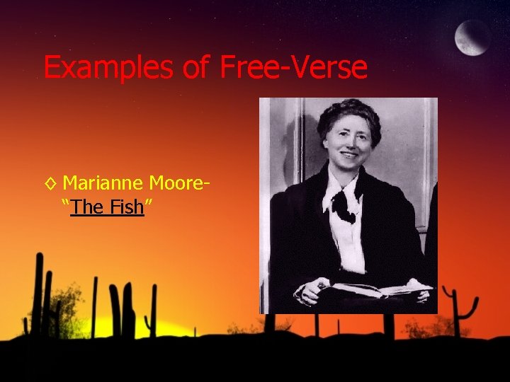 Examples of Free-Verse ◊ Marianne Moore“The Fish” 