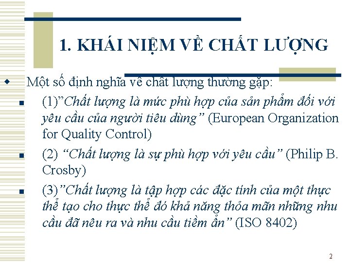 1. KHÁI NIỆM VỀ CHẤT LƯỢNG w Một số định nghĩa về chất lượng