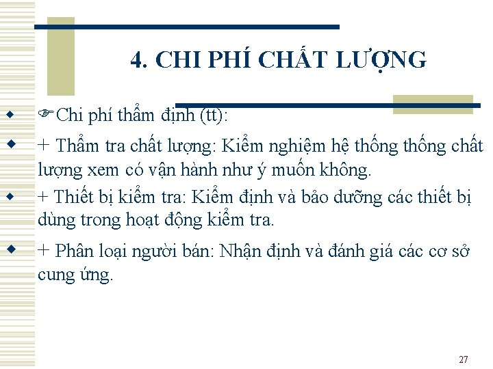 4. CHI PHÍ CHẤT LƯỢNG w Chi phí thẩm định (tt): w + Thẩm