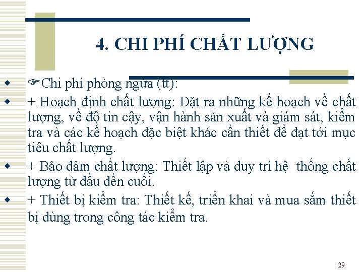 4. CHI PHÍ CHẤT LƯỢNG w w Chi phí phòng ngừa (tt): + Hoạch