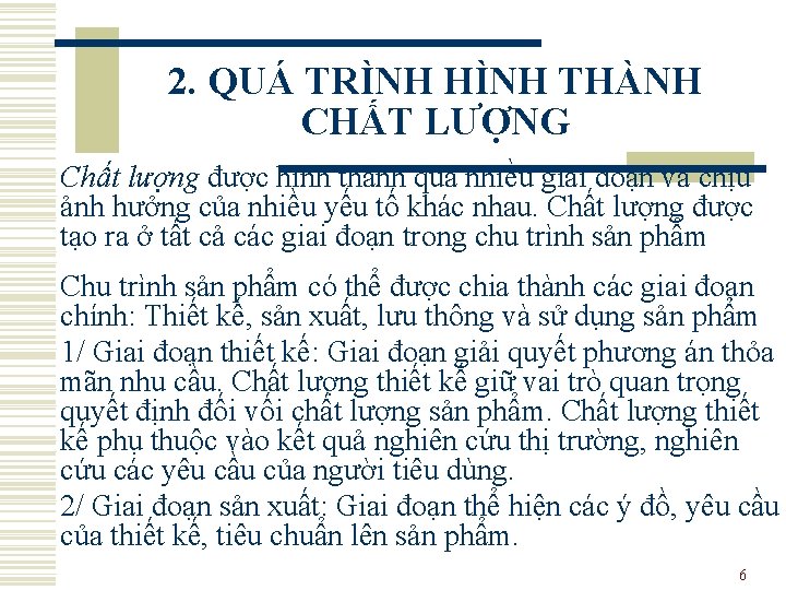 2. QUÁ TRÌNH HÌNH THÀNH CHẤT LƯỢNG Chất lượng được hình thành qua nhiều