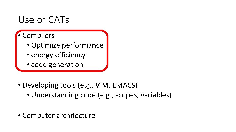 Use of CATs • Compilers • Optimize performance • energy efficiency • code generation