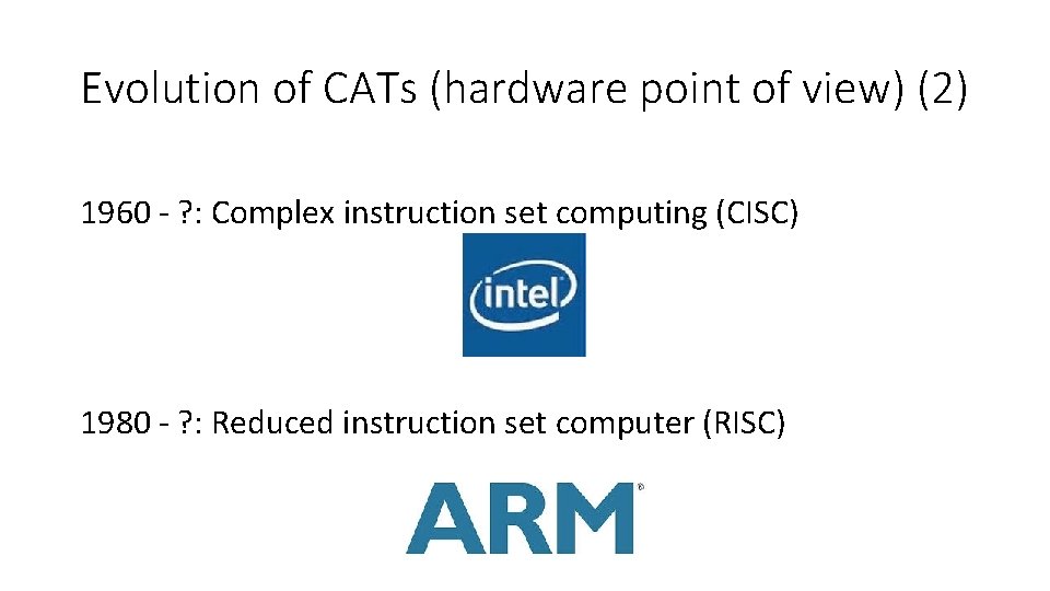 Evolution of CATs (hardware point of view) (2) 1960 - ? : Complex instruction