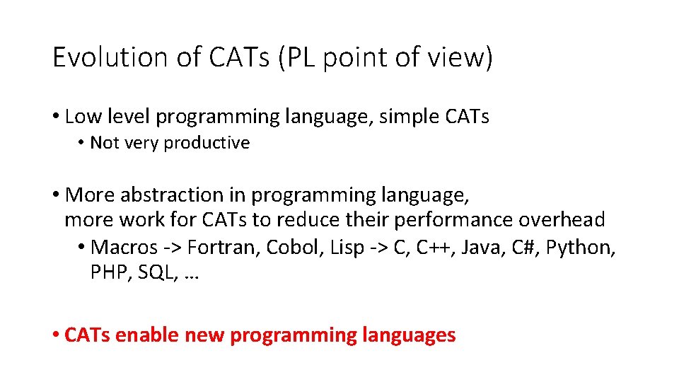 Evolution of CATs (PL point of view) • Low level programming language, simple CATs