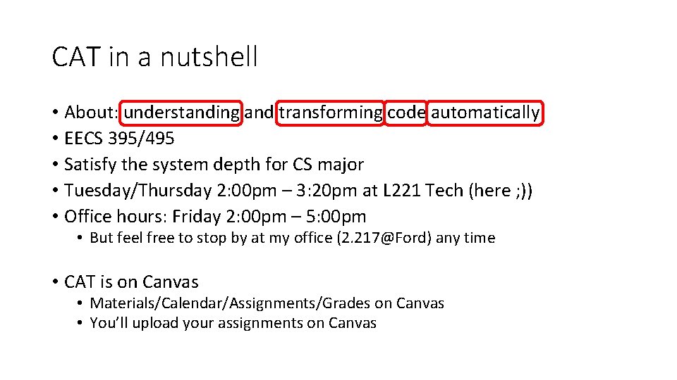 CAT in a nutshell • About: understanding and transforming code automatically • EECS 395/495