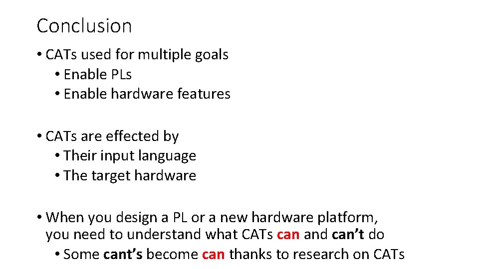 Conclusion • CATs used for multiple goals • Enable PLs • Enable hardware features