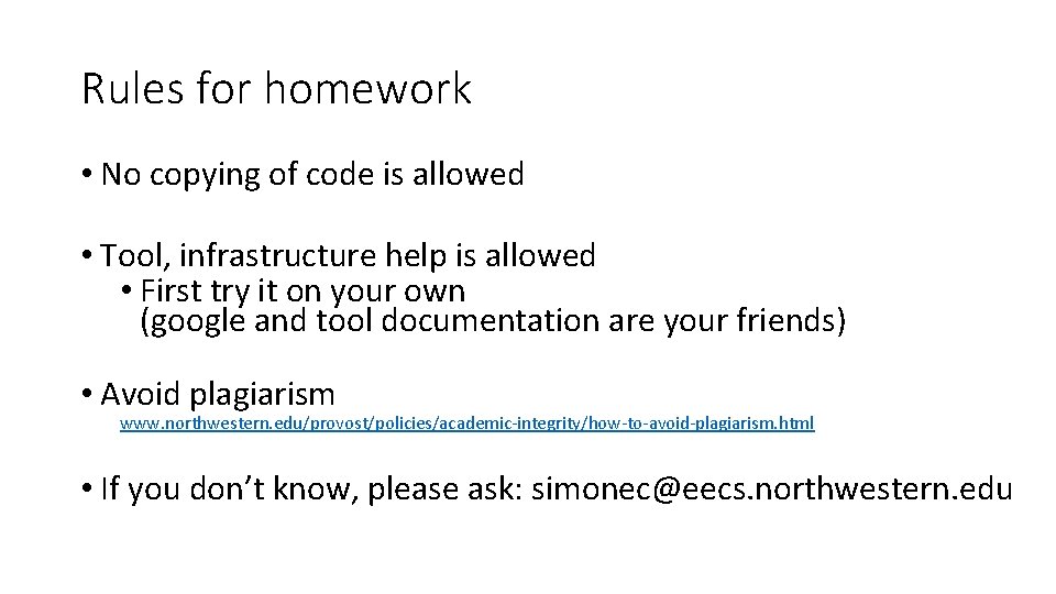Rules for homework • No copying of code is allowed • Tool, infrastructure help