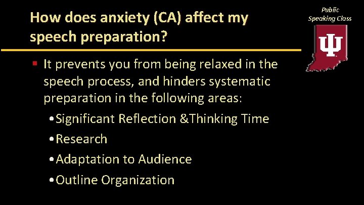 How does anxiety (CA) affect my speech preparation? § It prevents you from being