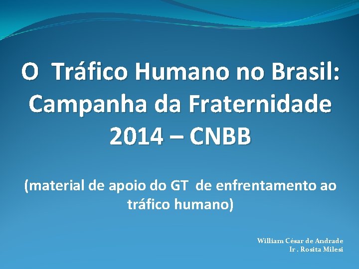 O Tráfico Humano no Brasil: Campanha da Fraternidade 2014 – CNBB (material de apoio