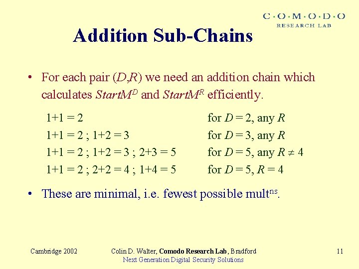 Addition Sub-Chains • For each pair (D, R) we need an addition chain which
