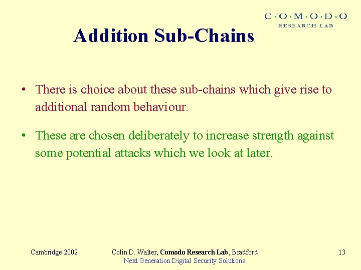 Addition Sub-Chains • There is choice about these sub-chains which give rise to additional
