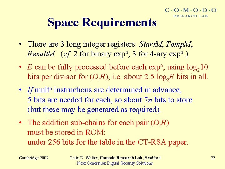 Space Requirements • There are 3 long integer registers: Start. M, Temp. M, Result.