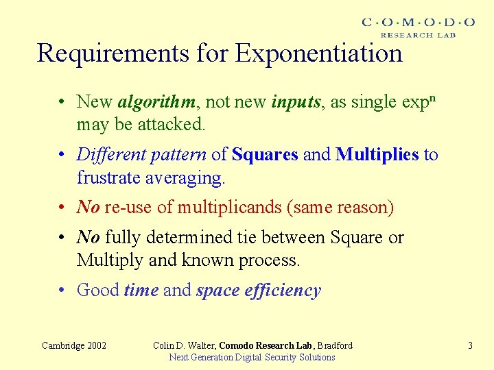 Requirements for Exponentiation • New algorithm, not new inputs, as single expn may be