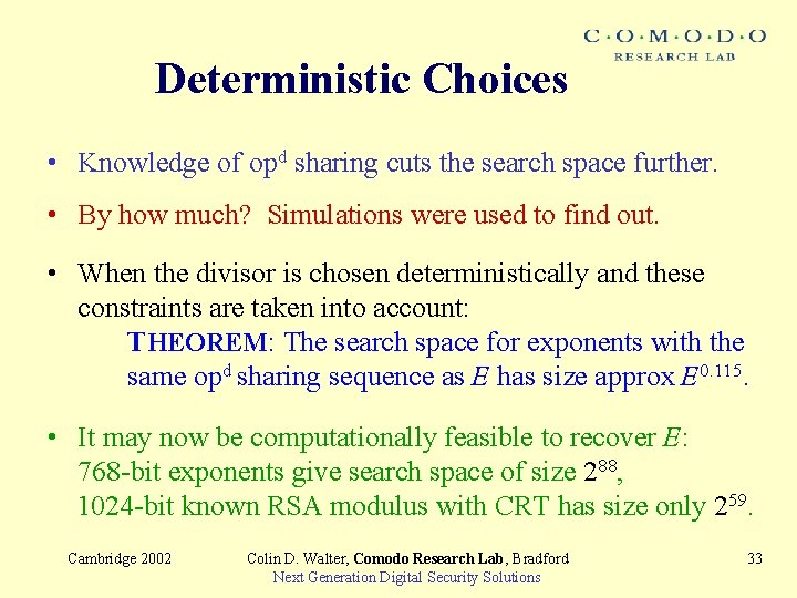 Deterministic Choices • Knowledge of opd sharing cuts the search space further. • By