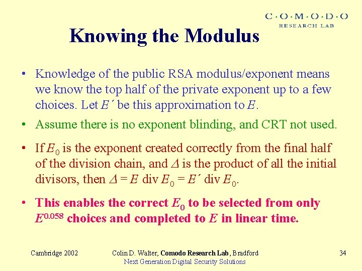 Knowing the Modulus • Knowledge of the public RSA modulus/exponent means we know the