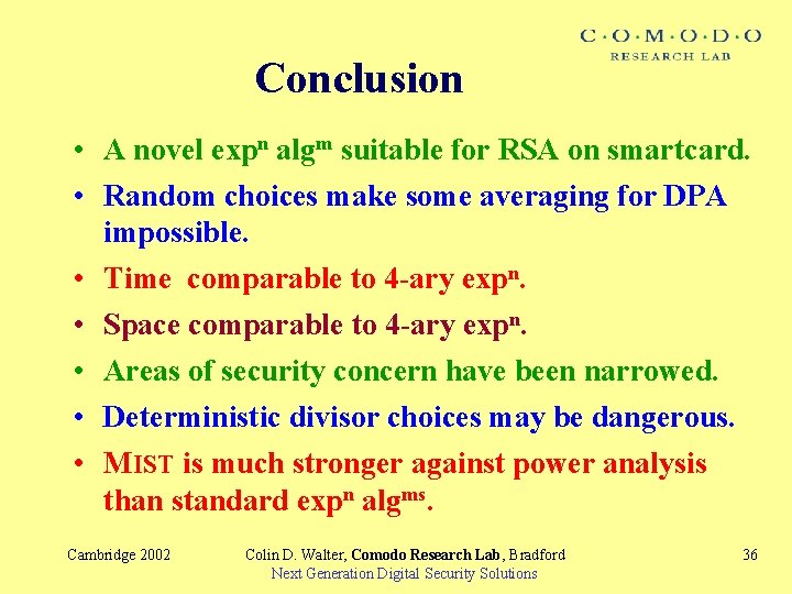 Conclusion • A novel expn algm suitable for RSA on smartcard. • Random choices