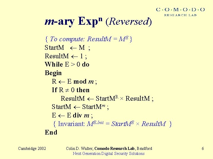 m-ary Expn (Reversed) { To compute: Result. M = ME } Start. M M