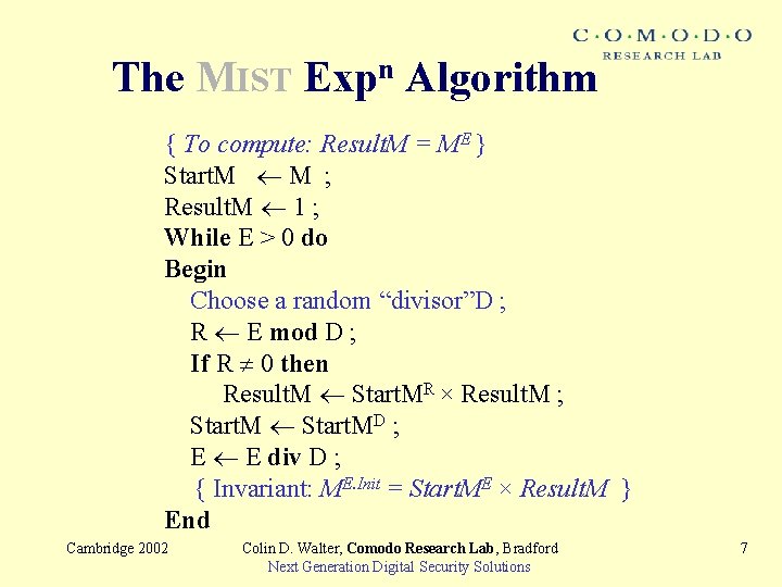 The MIST Expn Algorithm { To compute: Result. M = ME } Start. M