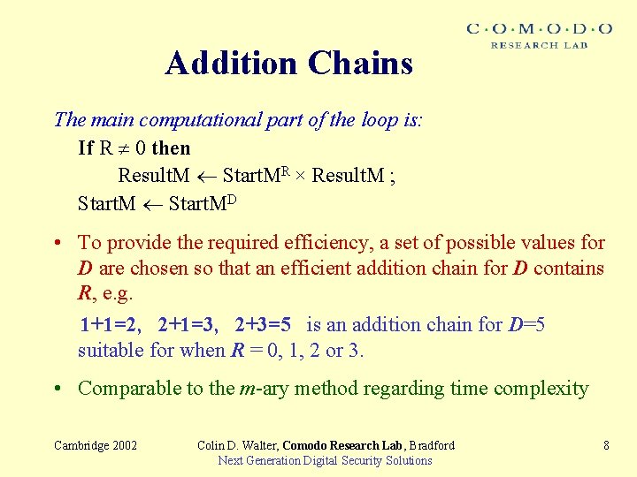 Addition Chains The main computational part of the loop is: If R 0 then