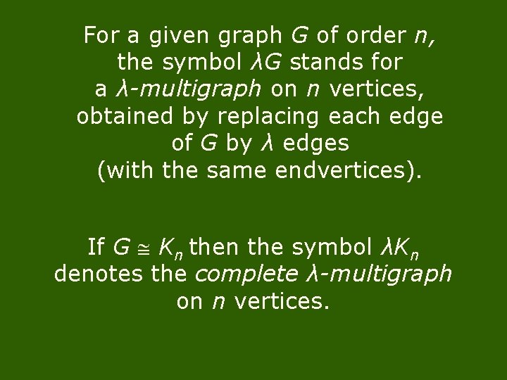 For a given graph G of order n, the symbol λG stands for a