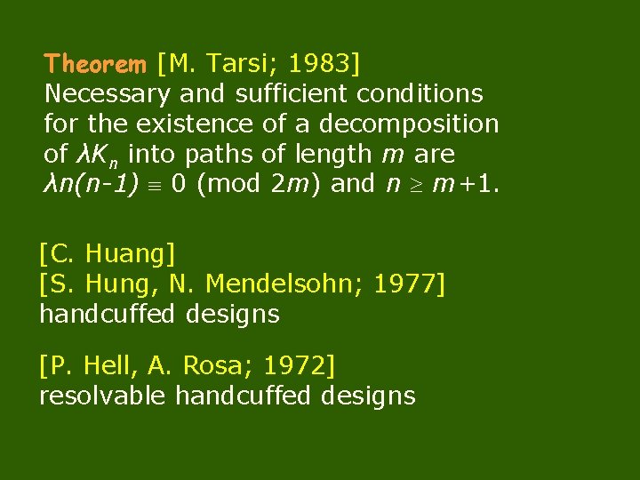 Theorem [M. Tarsi; 1983] Necessary and sufficient conditions for the existence of a decomposition
