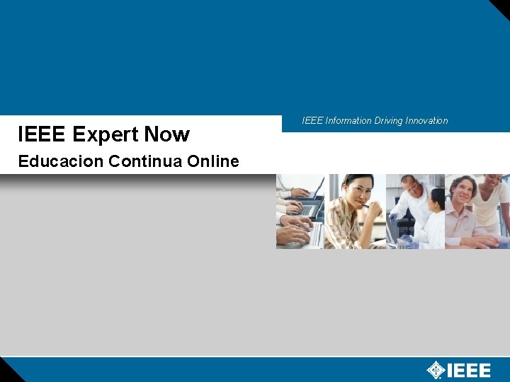 IEEE Expert Now Educacion Continua Online IEEE Information Driving Innovation 