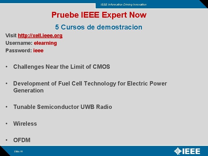 IEEE Information Driving Innovation Pruebe IEEE Expert Now 5 Cursos de demostracion Visit http: