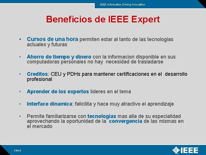 IEEE Information Driving Innovation Beneficios de IEEE Expert • Cursos de una hora permiten