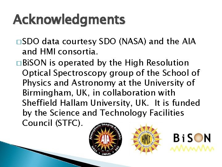 Acknowledgments � SDO data courtesy SDO (NASA) and the AIA and HMI consortia. �