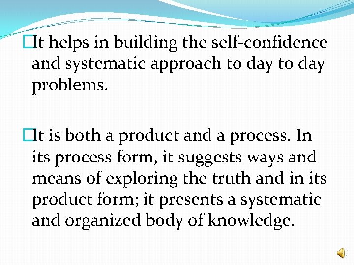 �It helps in building the self-confidence and systematic approach to day problems. �It is �It helps in building the self-confidence and systematic approach to day problems. �It is