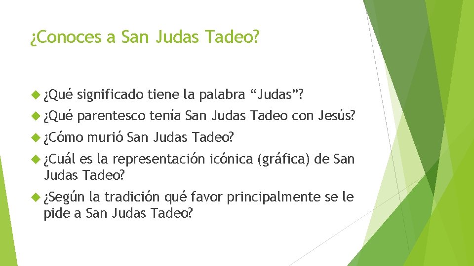 ¿Conoces a San Judas Tadeo? ¿Qué significado tiene la palabra “Judas”? ¿Qué parentesco tenía ¿Conoces a San Judas Tadeo? ¿Qué significado tiene la palabra “Judas”? ¿Qué parentesco tenía