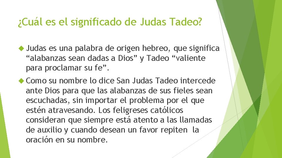 ¿Cuál es el significado de Judas Tadeo? Judas es una palabra de origen hebreo, ¿Cuál es el significado de Judas Tadeo? Judas es una palabra de origen hebreo,