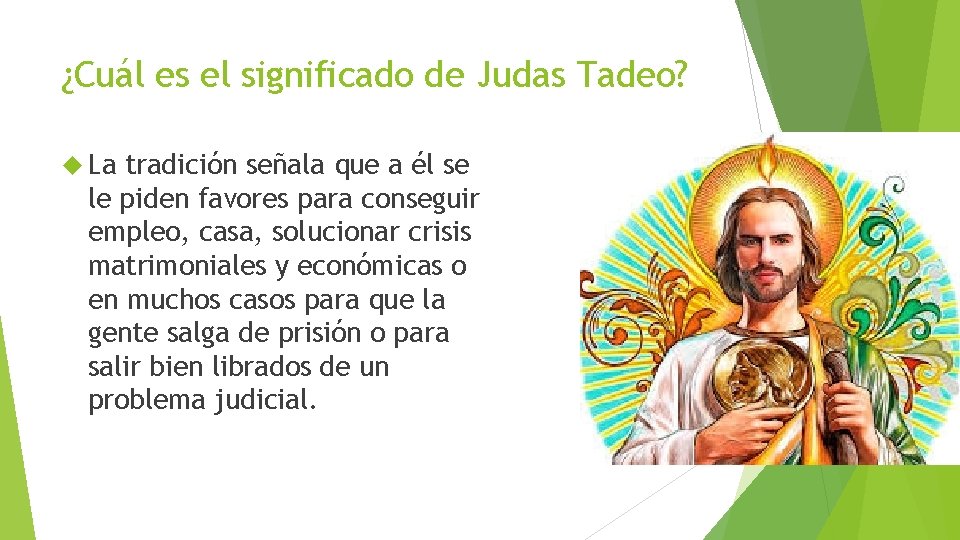 ¿Cuál es el significado de Judas Tadeo? La tradición señala que a él se ¿Cuál es el significado de Judas Tadeo? La tradición señala que a él se