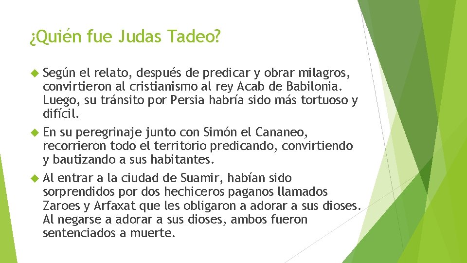 ¿Quién fue Judas Tadeo? Según el relato, después de predicar y obrar milagros, convirtieron ¿Quién fue Judas Tadeo? Según el relato, después de predicar y obrar milagros, convirtieron