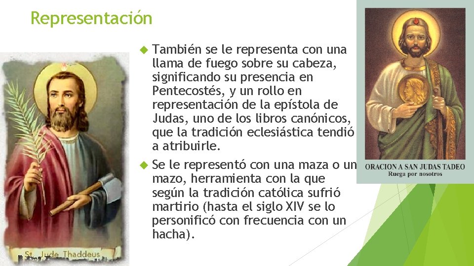 Representación También se le representa con una llama de fuego sobre su cabeza, significando Representación También se le representa con una llama de fuego sobre su cabeza, significando
