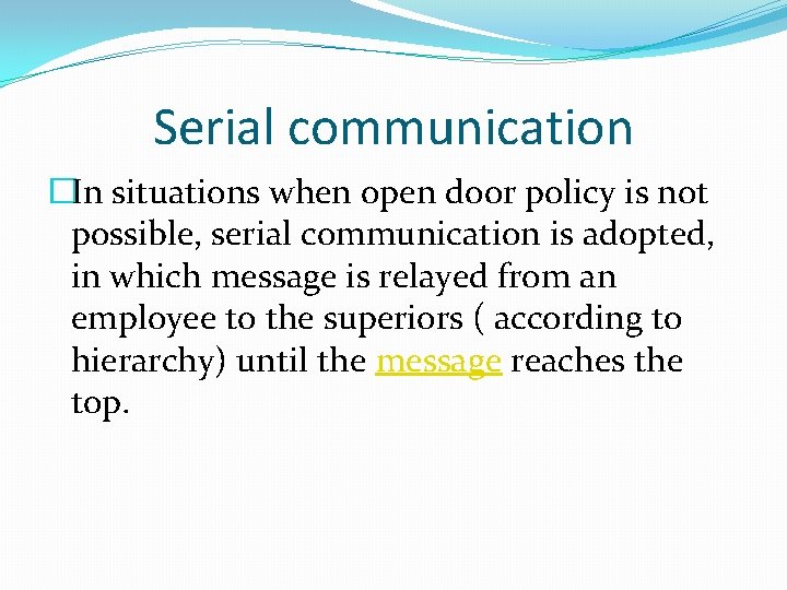 Serial communication �In situations when open door policy is not possible, serial communication is