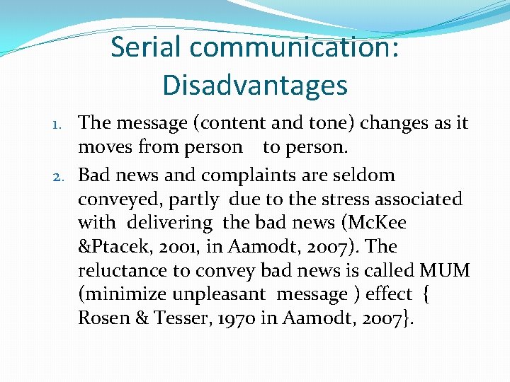 Serial communication: Disadvantages 1. The message (content and tone) changes as it moves from