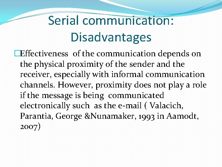 Serial communication: Disadvantages �Effectiveness of the communication depends on the physical proximity of the
