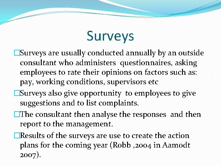 Surveys �Surveys are usually conducted annually by an outside consultant who administers questionnaires, asking