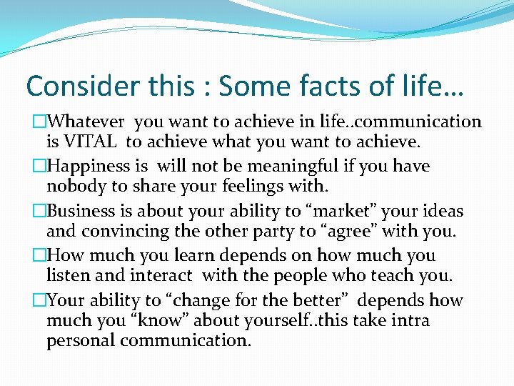 Consider this : Some facts of life… �Whatever you want to achieve in life.