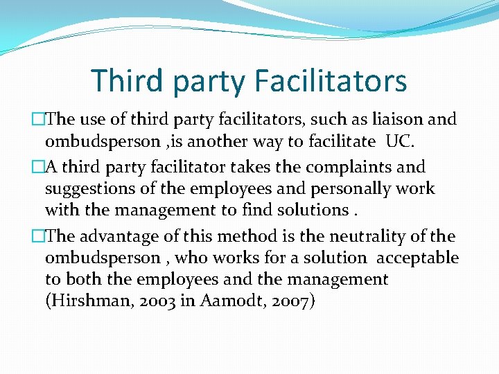 Third party Facilitators �The use of third party facilitators, such as liaison and ombudsperson