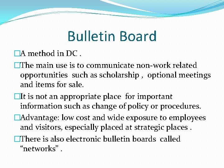 Bulletin Board �A method in DC. �The main use is to communicate non-work related