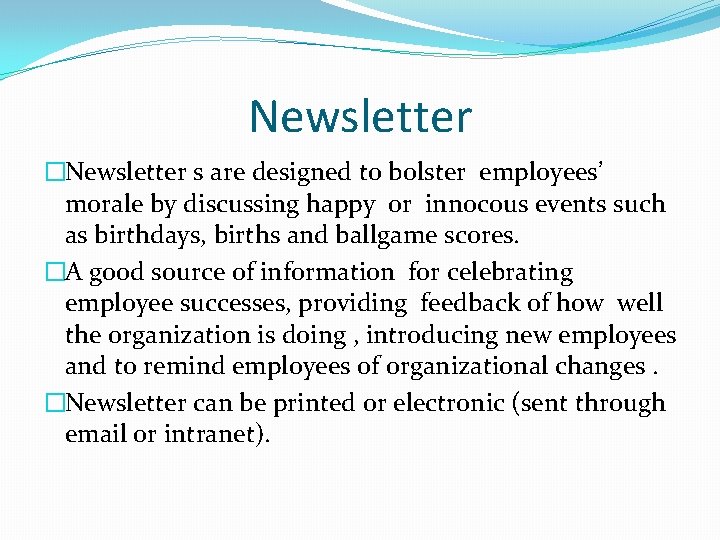 Newsletter �Newsletter s are designed to bolster employees’ morale by discussing happy or innocous