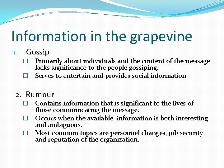 Information in the grapevine 1. Gossip Primarily about individuals and the content of the