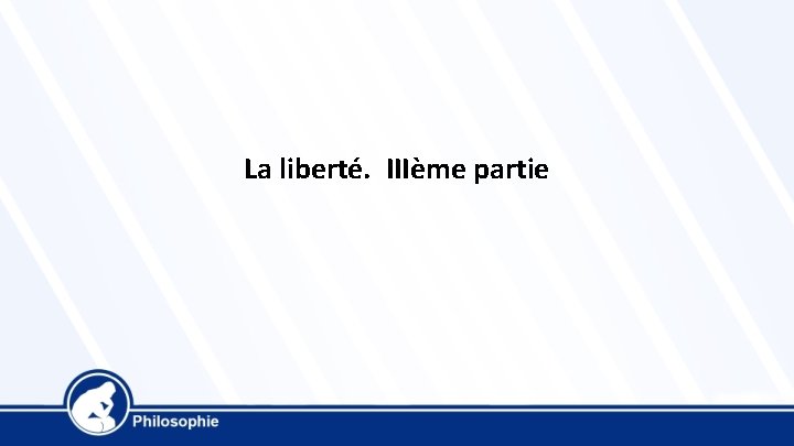 La liberté. IIIème partie 