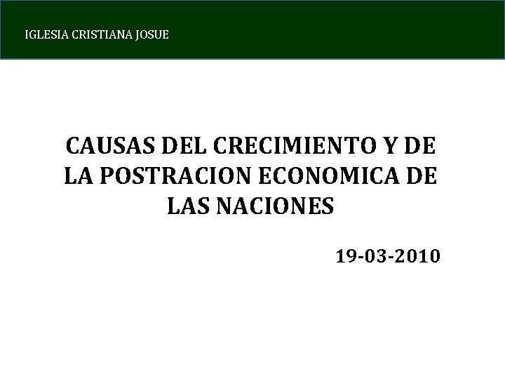 IGLESIA CRISTIANA JOSUE CAUSAS DEL CRECIMIENTO Y DE LA POSTRACION ECONOMICA DE LAS NACIONES