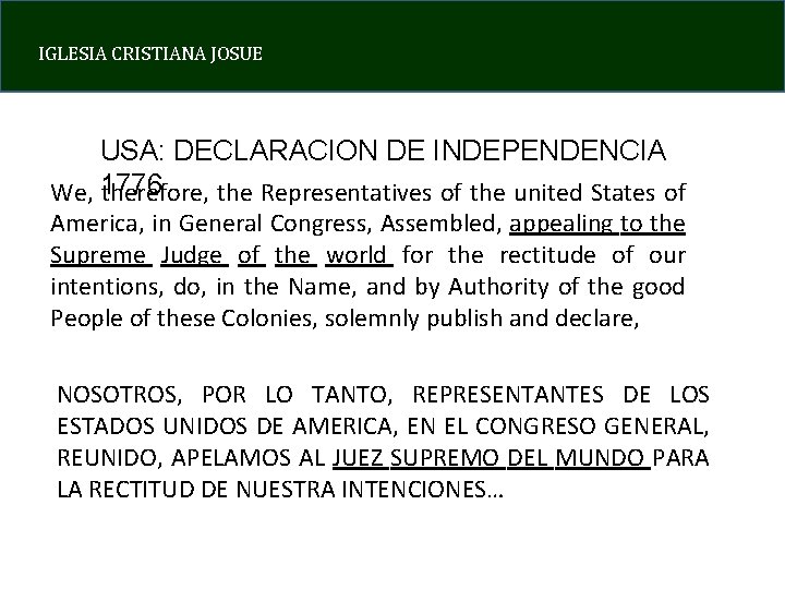 IGLESIA CRISTIANA JOSUE USA: DECLARACION DE INDEPENDENCIA We, 1776 therefore, the Representatives of the