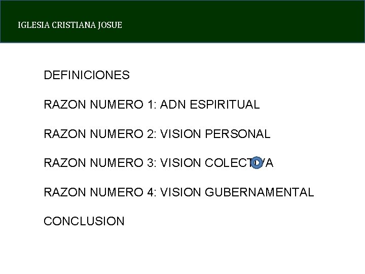 IGLESIA CRISTIANA JOSUE DEFINICIONES RAZON NUMERO 1: ADN ESPIRITUAL RAZON NUMERO 2: VISION PERSONAL